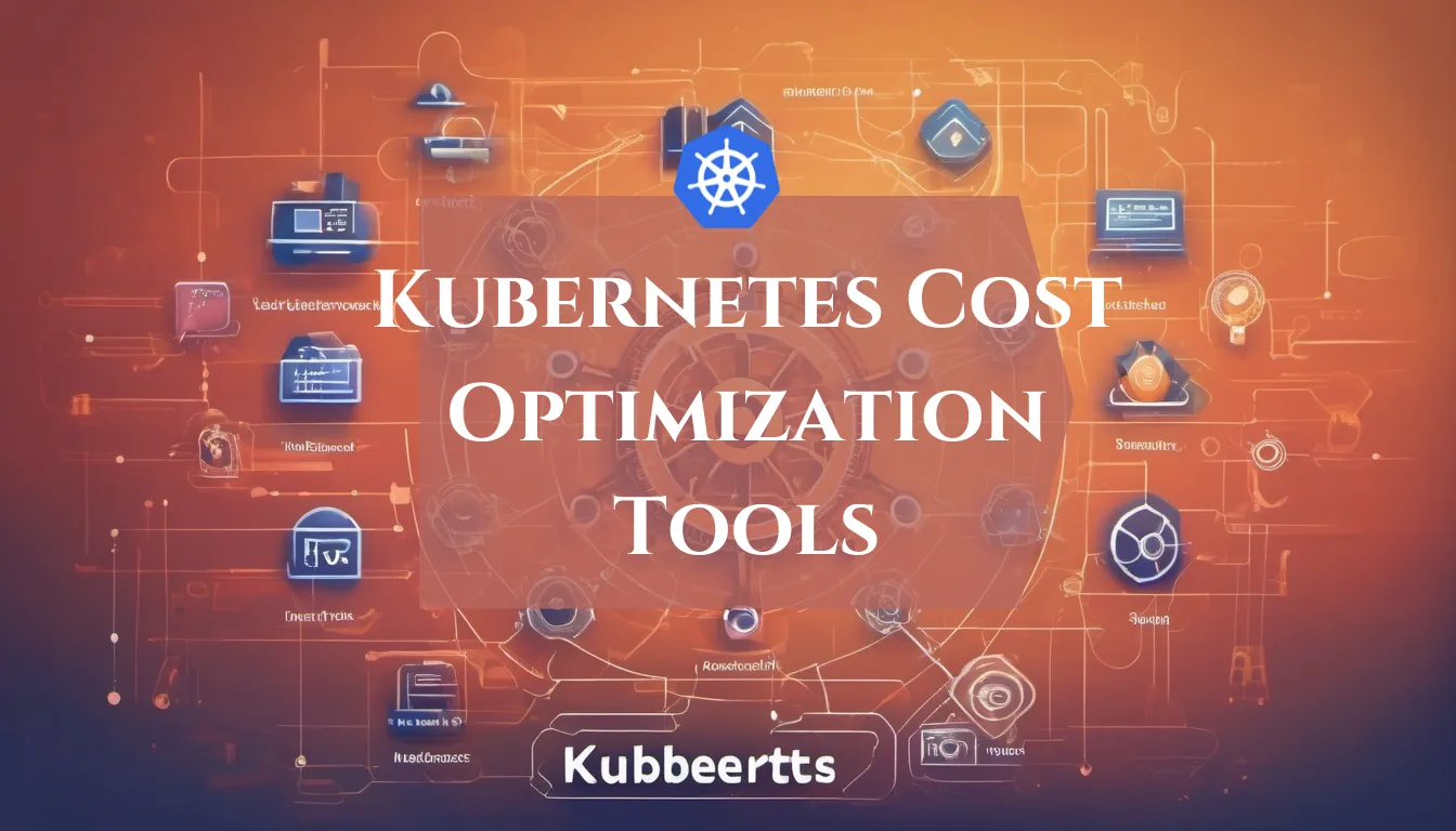 Top 4 Kubernetes Cost Optimization Tools You Should Know cover image