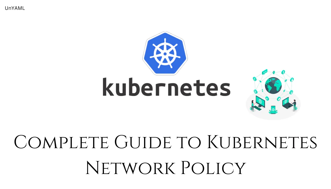 A Complete Guide to Kubernetes Network Policy - Examples & Best Practices cover image
