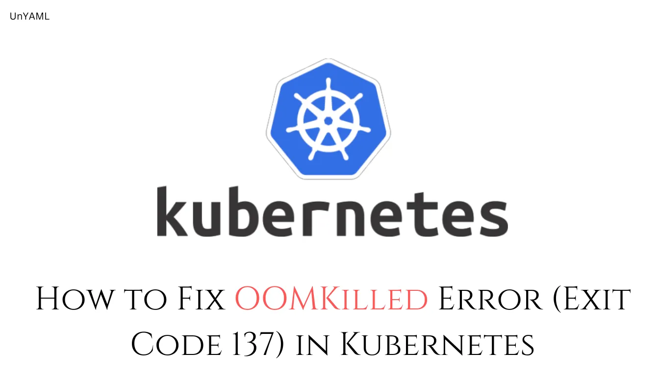 How to Fix OOMKilled Error (Exit Code 137) in Kubernetes? cover image