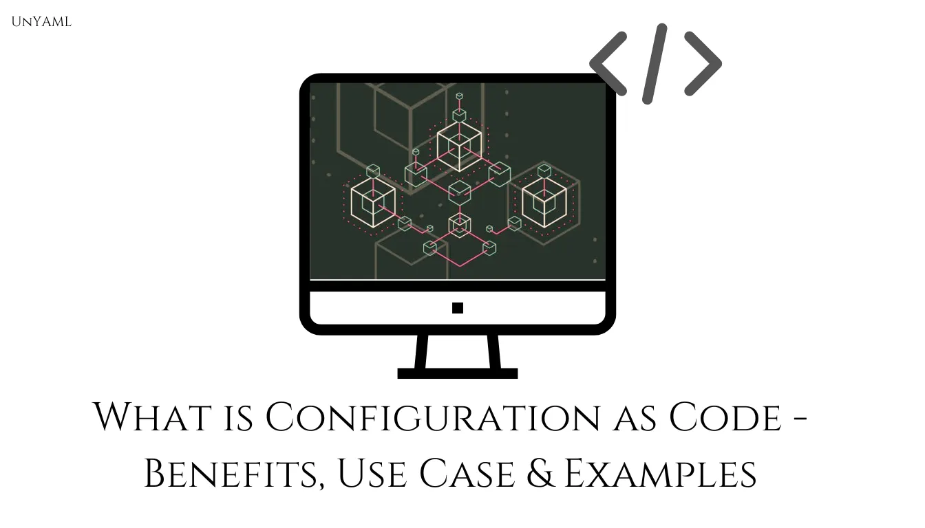 What is Configuration as Code - Benefits, Use Case & Examples cover image